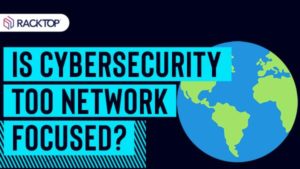 Is cybersecurity too network focused?