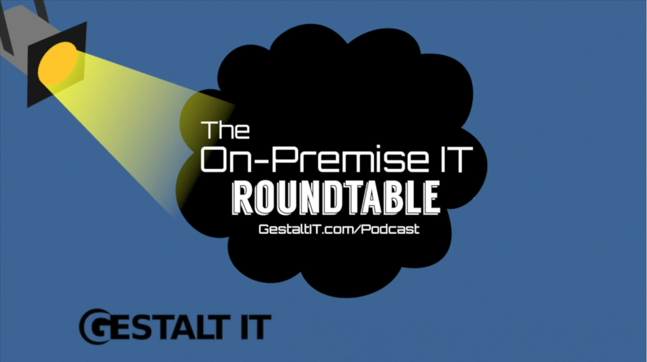 Gestalt IT - The On Premise IT Roundtable Podcast